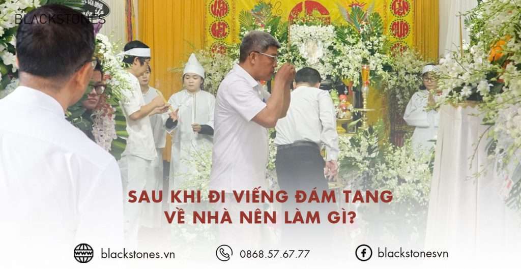 Sau khi đi viếng đám tang về nhà nên làm gì?