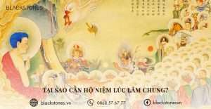 Tại sao cần phải hộ niệm lúc lâm chung