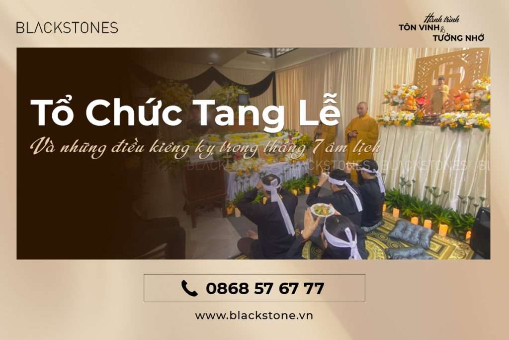 TỔ CHỨC TANG LỄ VÀ LƯU Ý TRONG THÁNG 7 ÂM LỊCH