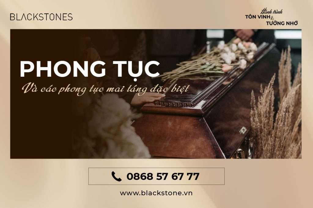 PHONG TỤC VÀ CÁC HÌNH THỨC MAI TÁNG TRONG VĂN HÓA VIỆT NAM