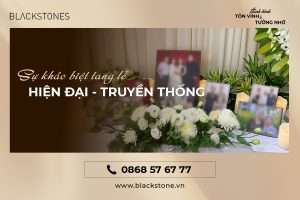 Sự khác biệt trong đám tang truyền thống và hiện đại tại VN