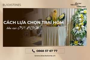 Cách lựa chọn trại hòm khu vực TP. HCM